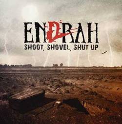 Endrah : Shoot, Shovel, Shut up Endrah : Shoot, Shovel, Shut up